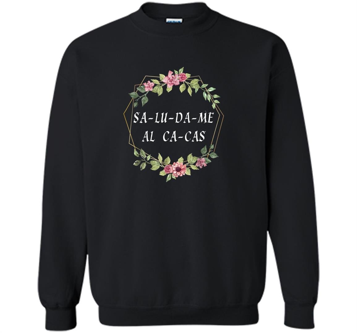 Saludame al cacas olvide cancelar el mariachi Sweatshirt