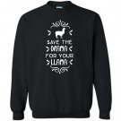 Save the drama for your llama Sweatshirt