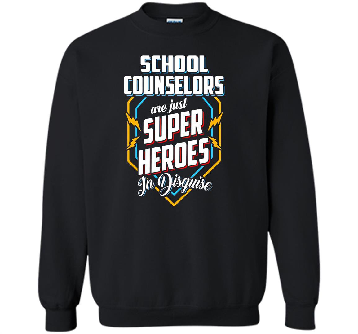 School counselors are super heroes in disguise Sweatshirt
