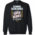 School secretaries are super heroes in disguise Sweatshirt