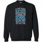 School secretary if at first you dont succeed funny Sweatshirt