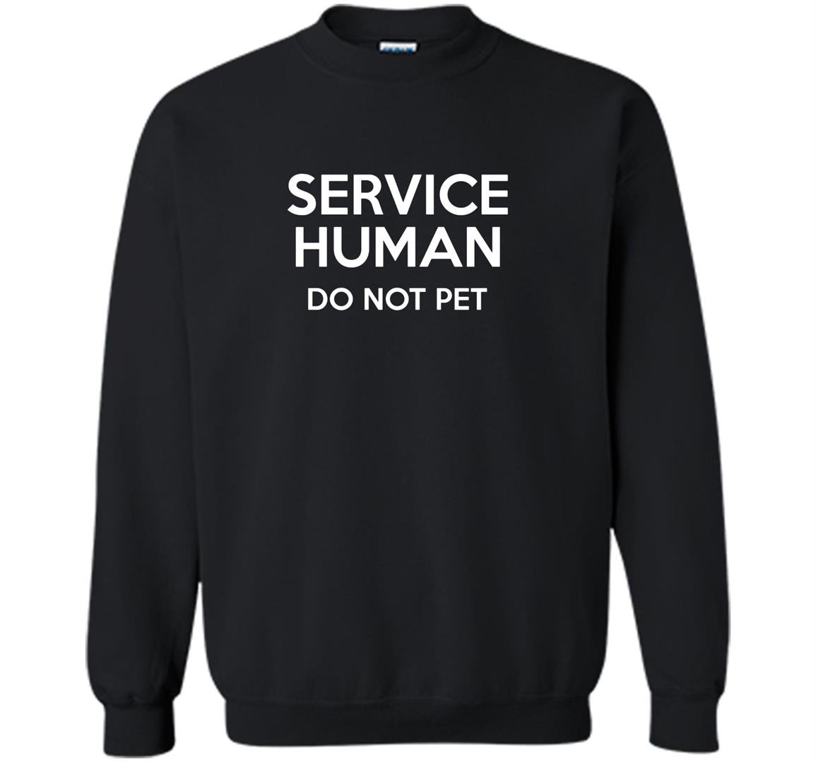 Service human do not pet funny Sweatshirt