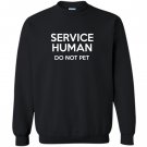 Service human do not pet funny Sweatshirt