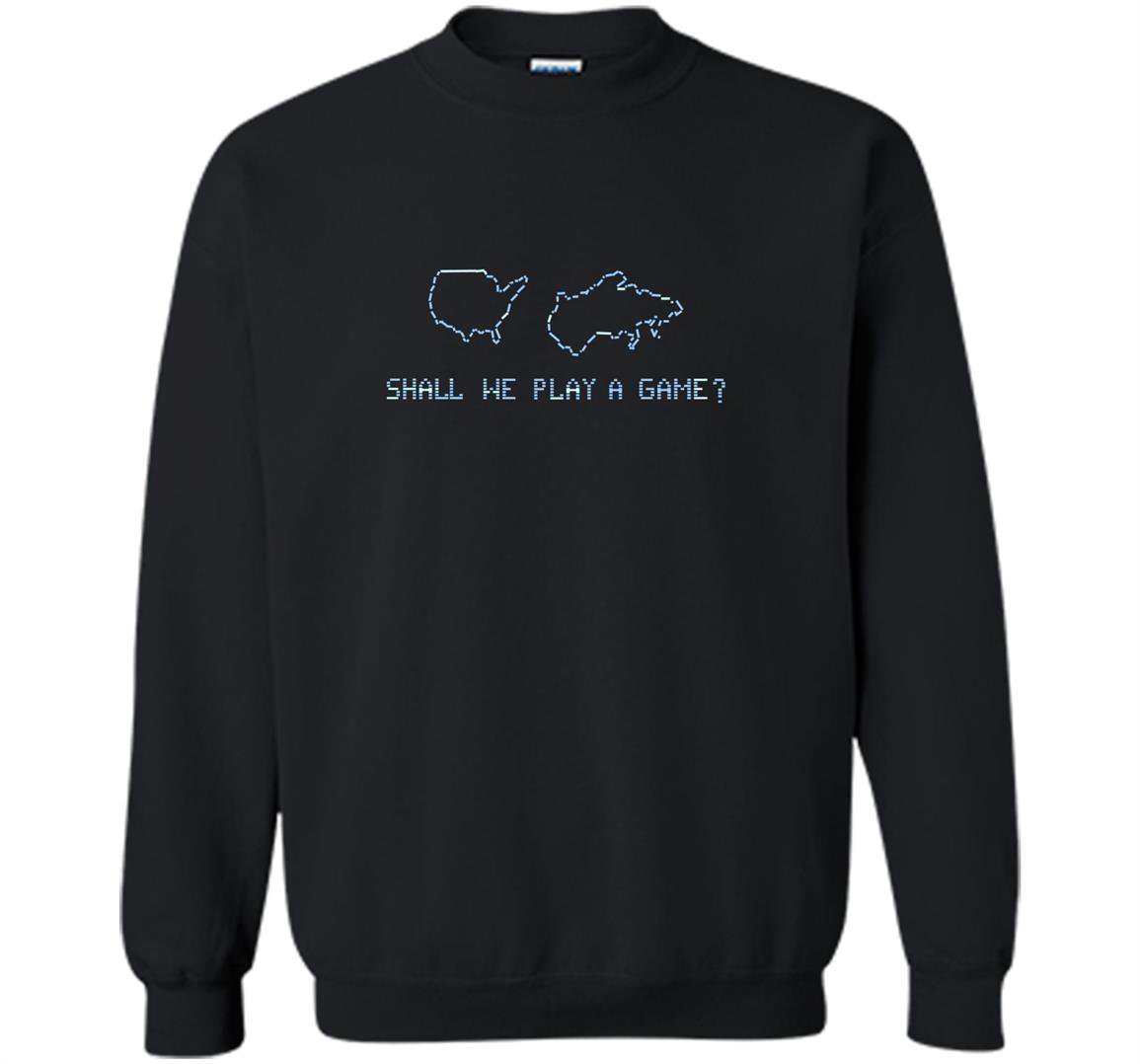 Shall we play a game wargames gaming Sweatshirt