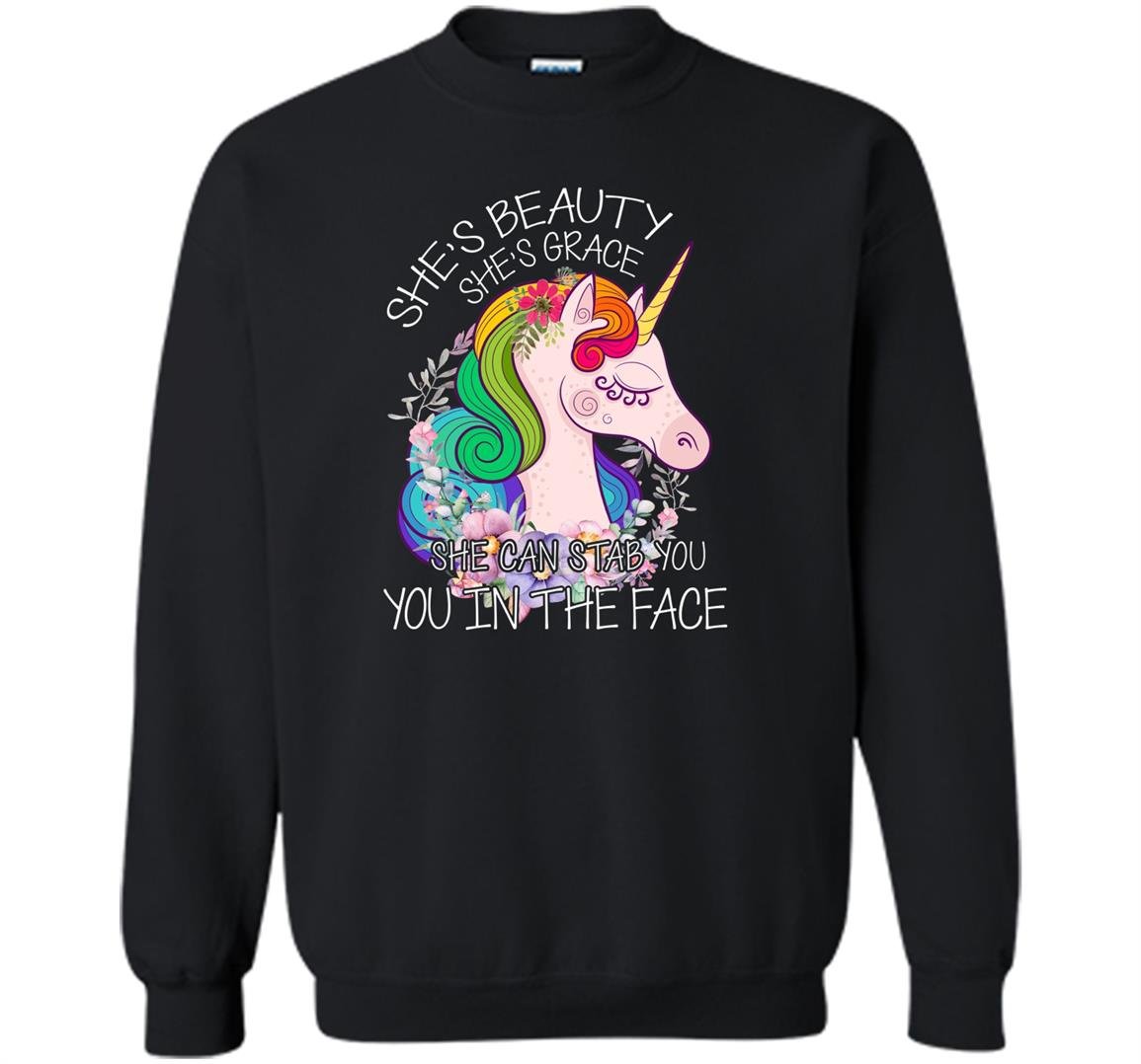 Shes beauty shes grace she can stab you in the face Sweatshirt