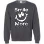 Smile more funny Sweatshirt