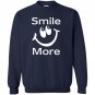 Smile more funny Sweatshirt