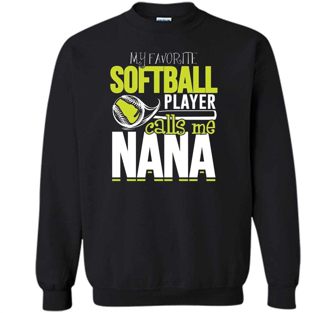 Softball nana favorite player calls me nana Sweatshirt