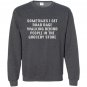 Sometimes i get road rage graphic funny Sweatshirt