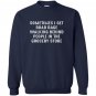Sometimes i get road rage graphic funny Sweatshirt