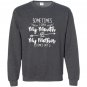 Sometimes i open my mouth and my mother comes out Sweatshirt