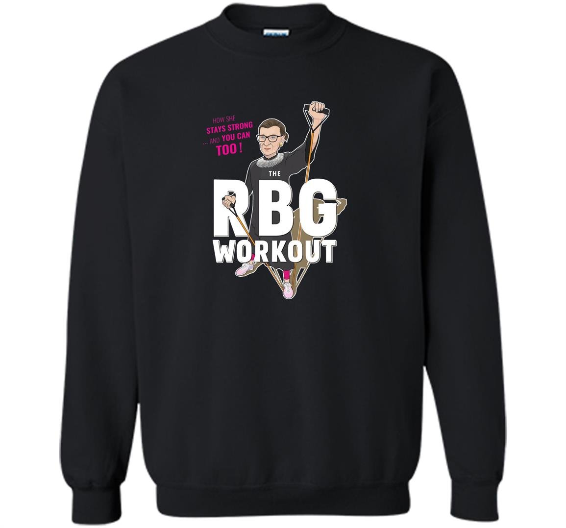 Stay strong and you can too notorious rbg workout Sweatshirt