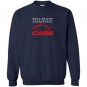 Still plays with cars drag racing Sweatshirt