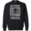 Stomp my flag your ass american punisher 3 biker nra Sweatshirt
