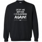 Stop me before i volunteer again pta dropout Sweatshirt