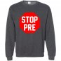 Stop pre running funny run marathon humor Sweatshirt