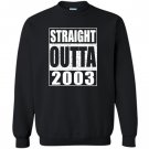 Straight outta 2003 16th birthday gift Sweatshirt