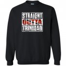 Straight outta trinidad trinidad flag Sweatshirt
