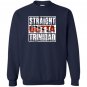 Straight outta trinidad trinidad flag Sweatshirt