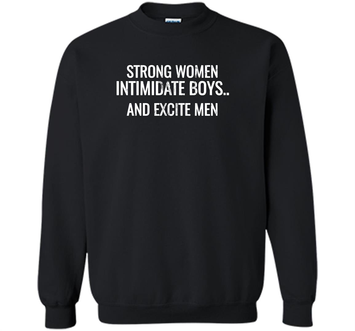 Strong intimidate and excite Sweatshirt