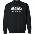 Strong intimidate and excite Sweatshirt