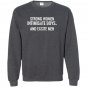 Strong intimidate and excite Sweatshirt
