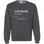 Suh dude definition meme definitions asuhdude Sweatshirt