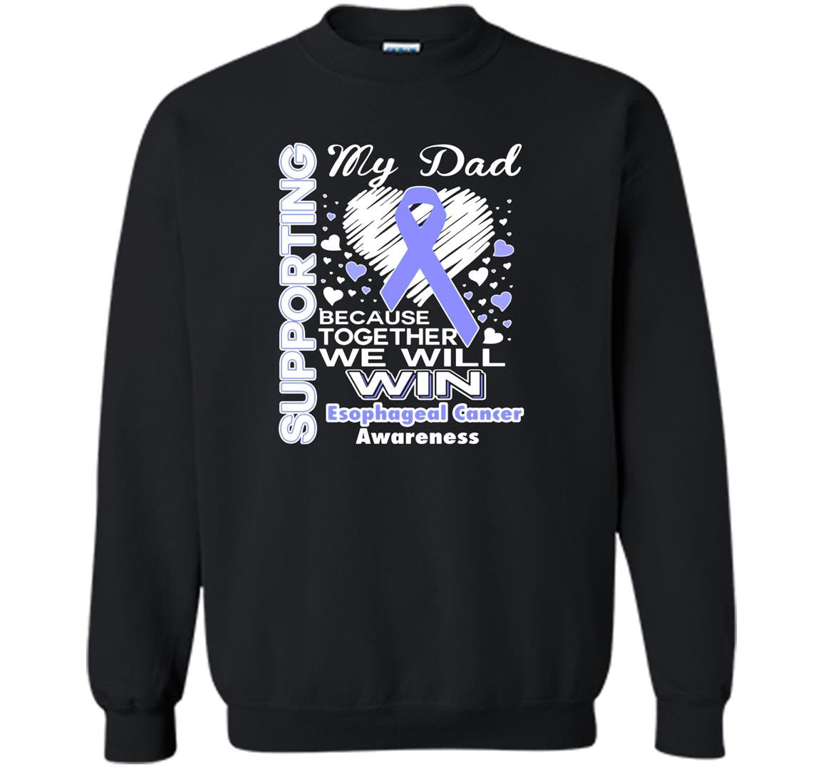 Supporting my dad esophageal cancer awareness Sweatshirt