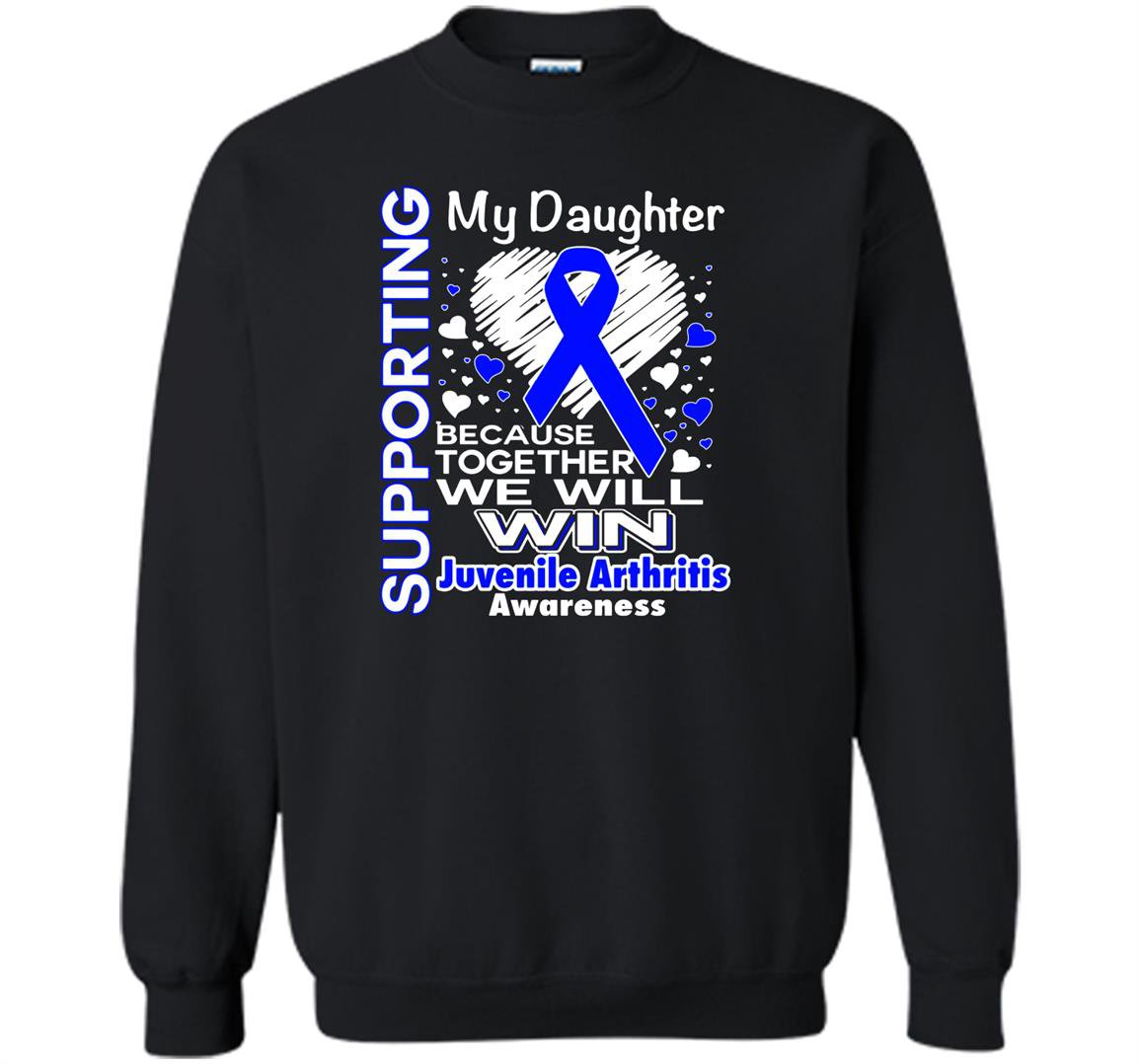 Supporting my daughter juvenile arthritis awareness Sweatshirt