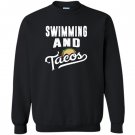 Swimming and tacos funny sports swimmer taco lover Sweatshirt