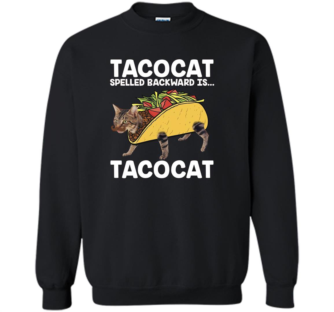 Taco cat tacocat spelled backward is tacocat Sweatshirt