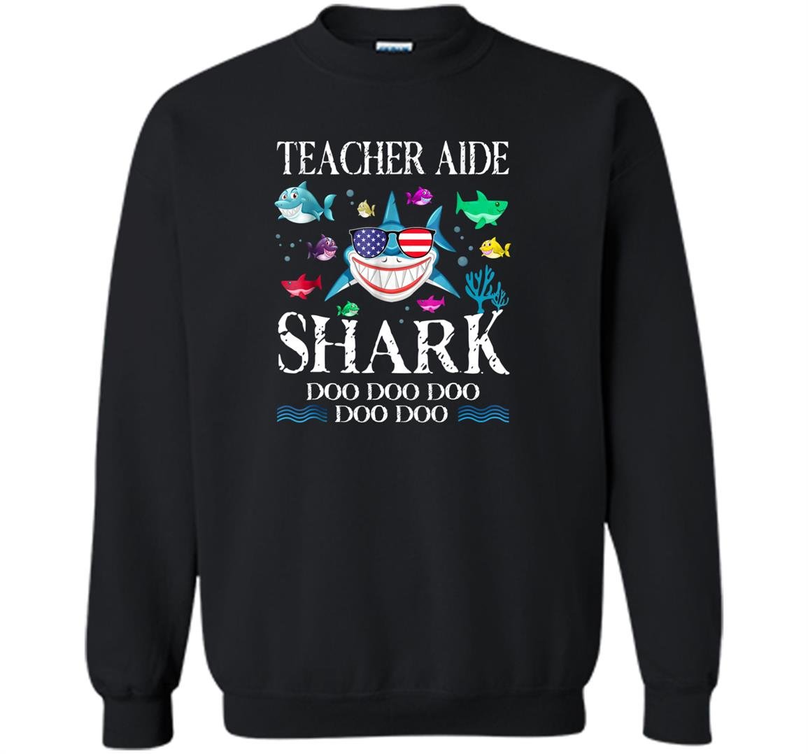 Teacher aide shark doo doo doo gift Sweatshirt