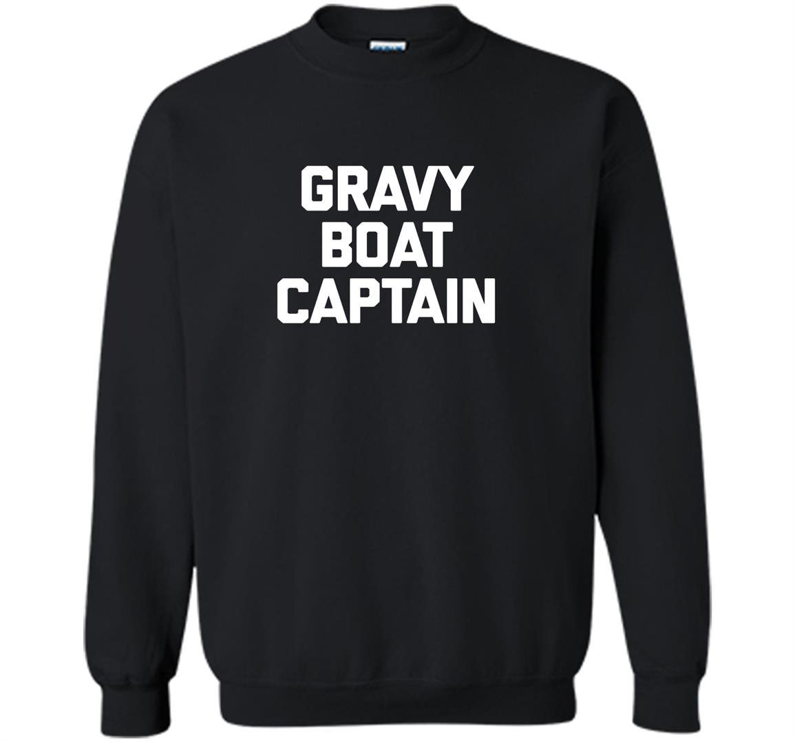 Thanksgiving gravy boat captain funny saying humor Sweatshirt
