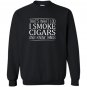 Thats what i do i smoke cigars and i know things Sweatshirt