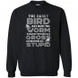 The early bird can have the worm funny quote early bird gift Sweatshirt