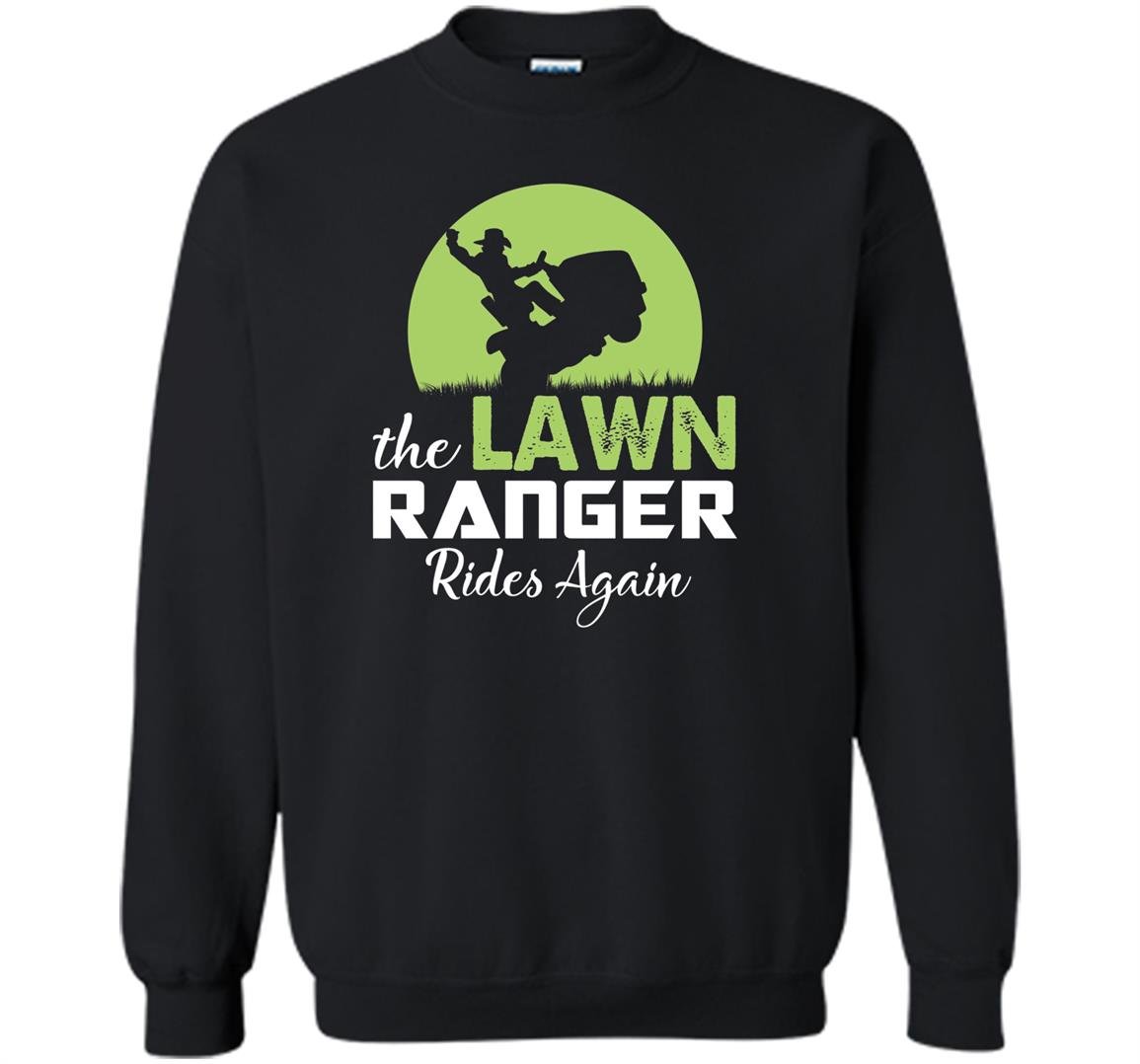The lawn ranger rides again funny mowing Sweatshirt