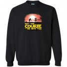 The official may the course be with you disc golf Sweatshirt