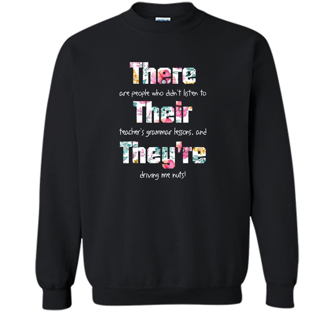 There their theyre english grammar funny teacher Sweatshirt