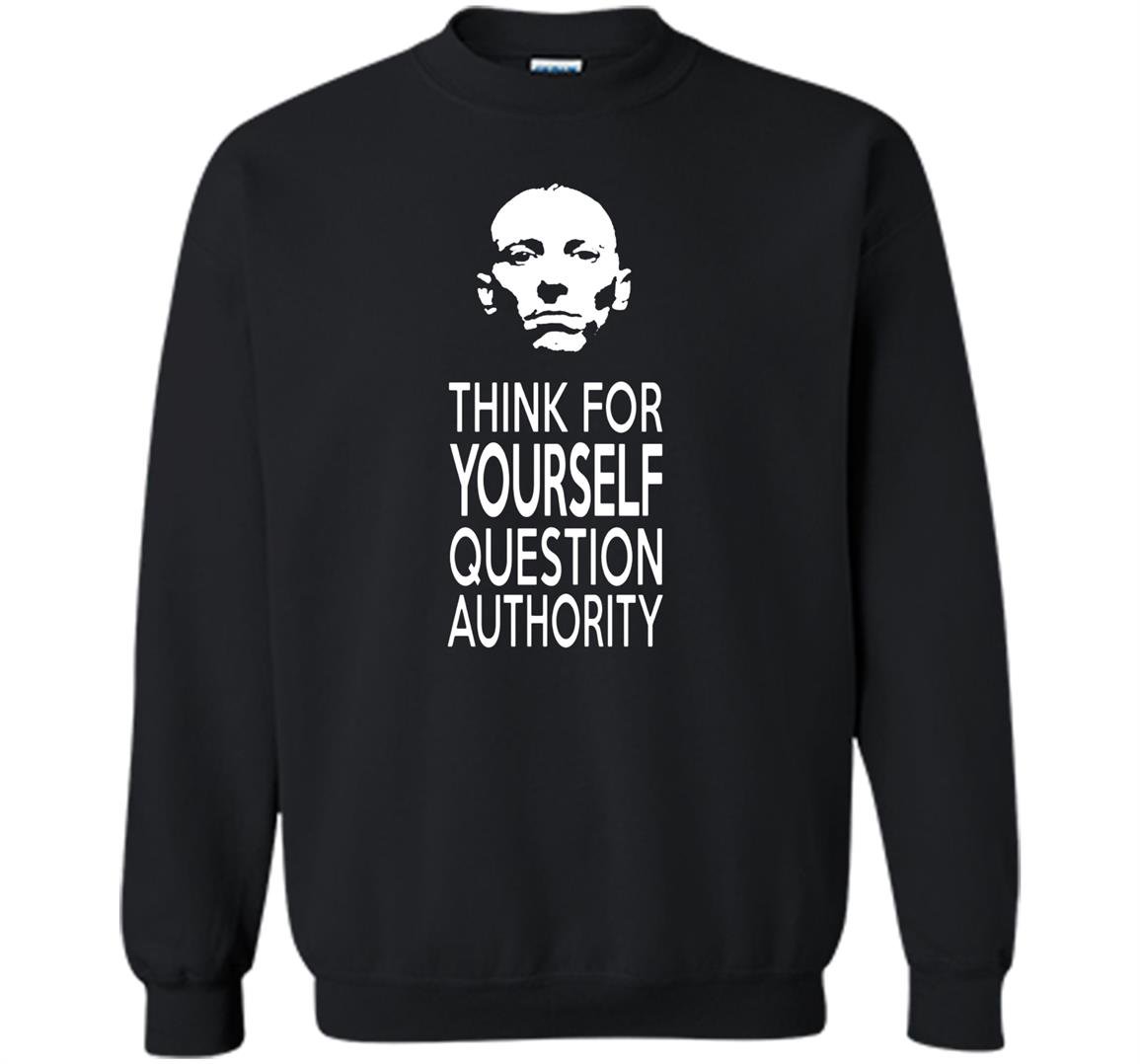 Think for yourself question authority Sweatshirt
