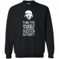 Think for yourself question authority Sweatshirt