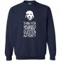 Think for yourself question authority Sweatshirt