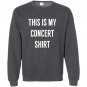 This is my concert funny music festival Sweatshirt