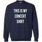 This is my concert funny music festival Sweatshirt