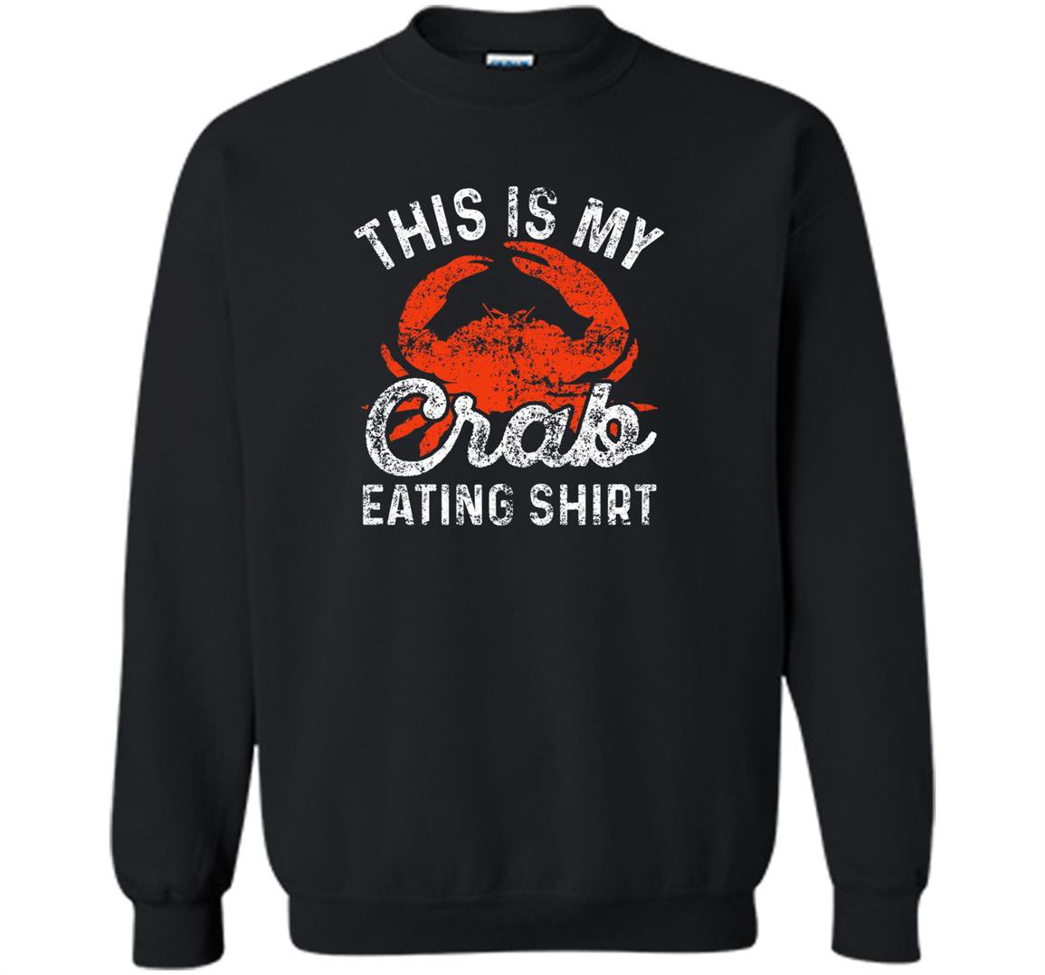 This is my crab eating funny crab leg lover gift Sweatshirt