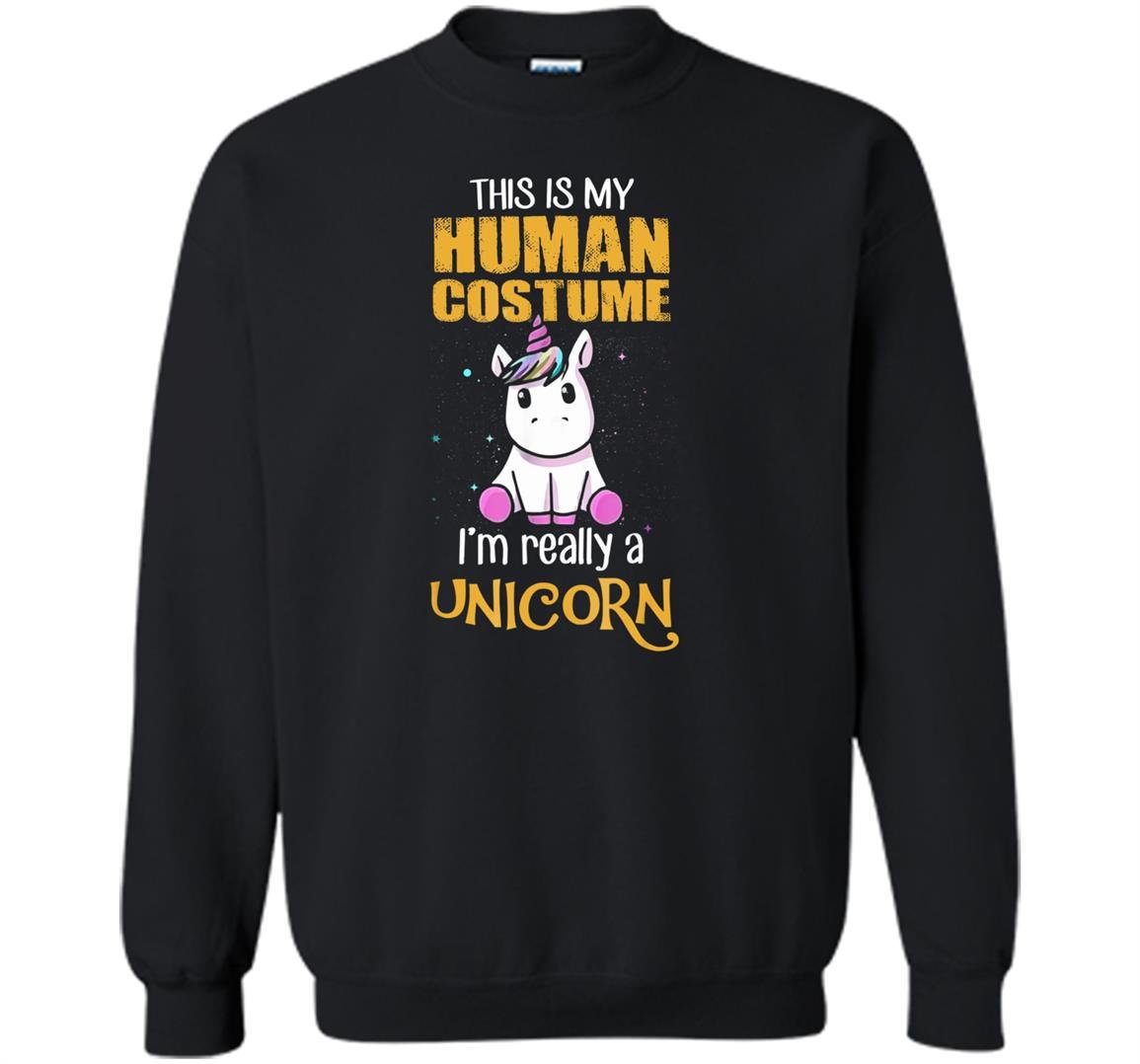 This is my human costume i&acirc;��m really a unicorn Sweatshirt