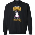 This is my human costume i’m really a unicorn Sweatshirt