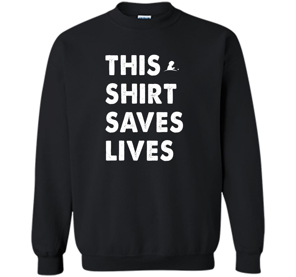 This saves lives Sweatshirt