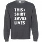 This saves lives Sweatshirt