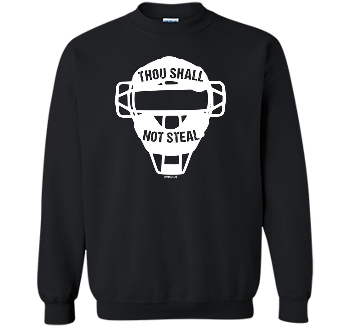 Thou shall no steal softball catcher Sweatshirt