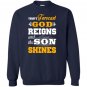 Today forecast god reigns and the son shine Sweatshirt